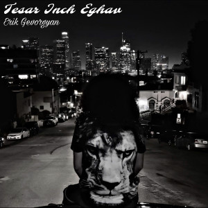 Album Tesar Inch Eghav from Erik Gevorgyan
