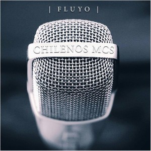 ดาวน์โหลดและฟังเพลง Fluyo พร้อมเนื้อเพลงจาก Chilenos Mcs