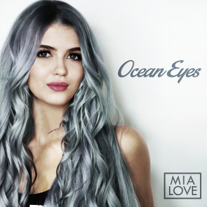 ดาวน์โหลดและฟังเพลง Ocean Eyes พร้อมเนื้อเพลงจาก Mia Love