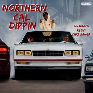 Filthy & Faded的專輯Northern Cali Dippin (feat. Lil Will-E & Duke Banga) [Explicit]