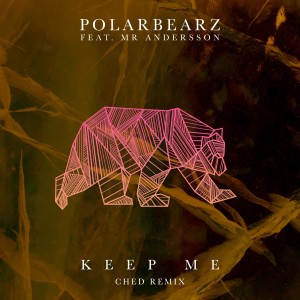 Polarbearz的专辑Keep Me (Ched Remix)