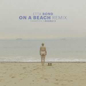 อัลบัม On a Beach (Champion Remix) (Explicit) ศิลปิน Etta Bond