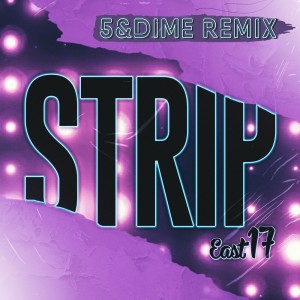 ดาวน์โหลดและฟังเพลง Strip (5&Dime Extended Mix) พร้อมเนื้อเพลงจาก East 17