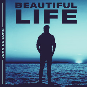 Dengarkan lagu Beautiful Life nyanyian John De Sohn dengan lirik