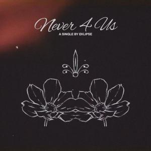 Album NEVER4US (Explicit) from EKLIPSE