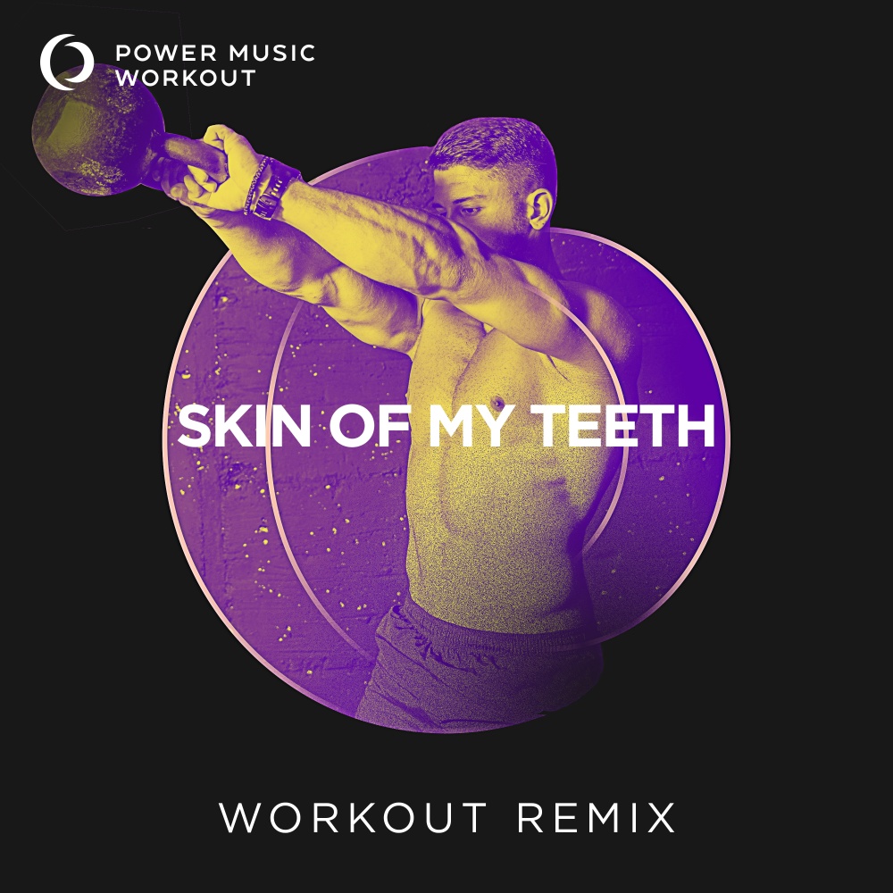 Skin of My Teeth (Extended Workout Remix 131 BPM)