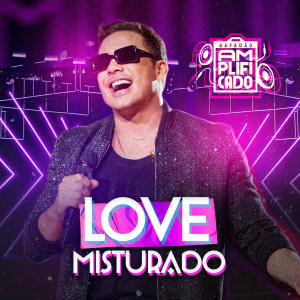 ดาวน์โหลดและฟังเพลง Love Misturado พร้อมเนื้อเพลงจาก Wesley Safadão