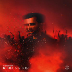 Dengarkan lagu Rebel Nation nyanyian Magnificence dengan lirik