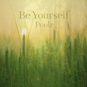 Listen to Be Yourself song with lyrics from Poolz