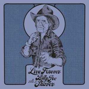 Various Artists的專輯Live Forever: A Tribute To Billy Joe Shaver