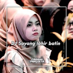 Dengarkan Dj Sayang Lahir Batin lagu dari CAPANK PRADIPTA dengan lirik