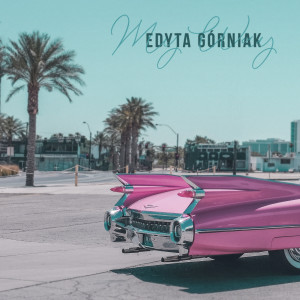 ดาวน์โหลดและฟังเพลง My Way พร้อมเนื้อเพลงจาก Edyta Gorniak