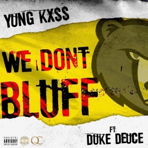 YVNG KX$$的專輯We Don't Bluff (feat. Duke Deuce) [REMIX] (Explicit)