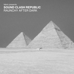 Listen to Raunchy After Dark song with lyrics from Sound Clash Republic