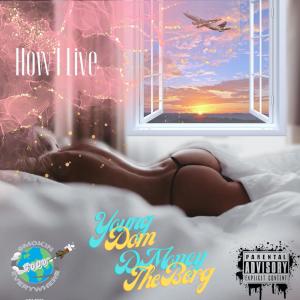 DMoney The Berg的專輯How I Live (feat. Young Dom) [Live] (Explicit)
