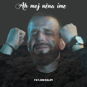 Listen to Ah moj nëna ime song with lyrics from Fatjon Dalipi