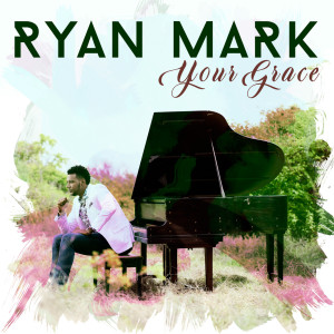 Album Your Grace from Ryan Mark