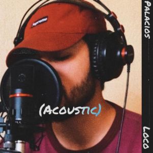 Listen to Loco (Acoustic) song with lyrics from Palacios