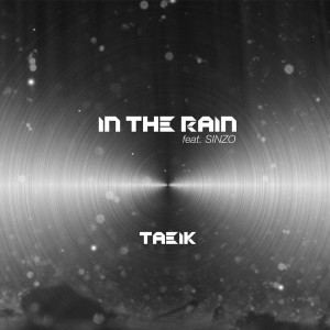 Dengarkan IN THE RAIN (Feat. Sinzo) lagu dari Taeik dengan lirik