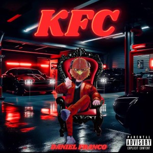 ดาวน์โหลดและฟังเพลง KFC (Explicit) พร้อมเนื้อเพลงจาก Daniel Franco