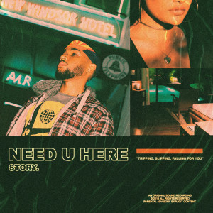 ดาวน์โหลดและฟังเพลง Need U Here (Explicit) พร้อมเนื้อเพลงจาก Sab $tory
