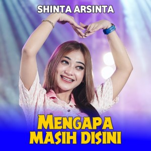 Dengarkan Mengapa Masih Disini lagu dari Shinta Arsinta dengan lirik