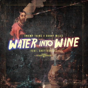 Album Water Into Wine (Explicit) from Swamp Thing