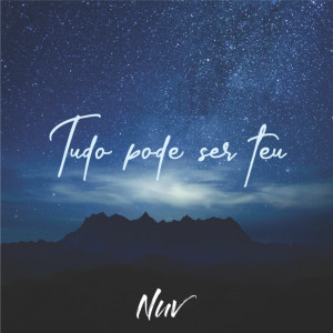 收聽NUV的Tudo Pode Ser Teu歌詞歌曲