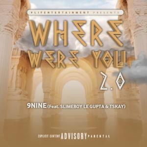 9nine的專輯Where were you 2.0 (feat. Slimeboyy_Legupta & Tskay)