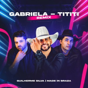 Listen to Gabriela - Tititi (Remix) song with lyrics from Guilherme Silva