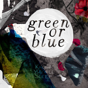 收聽Green or Blue的Know You Will Sleep歌詞歌曲
