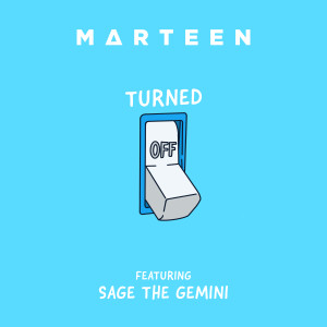 Turned Off (feat. Sage The Gemini) dari Marteen