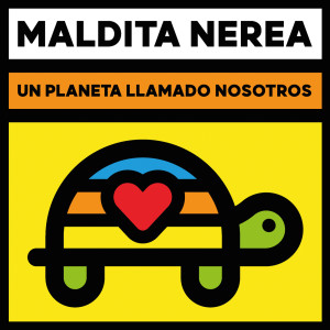 อัลบัม Un Planeta Llamado Nosotros ศิลปิน Maldita Nerea