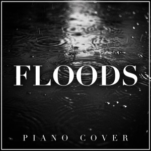 อัลบัม Floods (Piano Cover) ศิลปิน The Wedding Piano