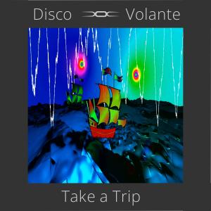 Dengarkan lagu Take a Trip nyanyian Disco Volante dengan lirik