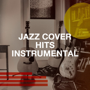Relaxing Instrumental Jazz Ensemble的专辑Jazz Cover Hits Instrumental