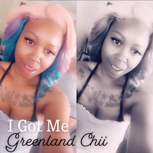 ดาวน์โหลดและฟังเพลง I Got Me พร้อมเนื้อเพลงจาก Greenland Chii