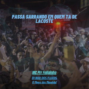 Dengarkan PASSA SARRANDO EM QUEM TA DE LACOSTE (Explicit) lagu dari DJ BOO DOS FLUXOS dengan lirik