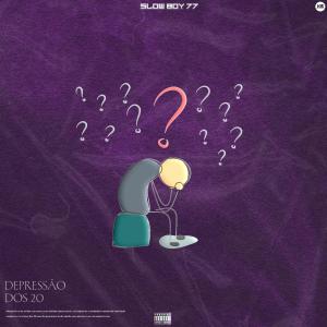收聽slow boy77的DEPRESSÃO DOS 20 (Explicit)歌詞歌曲