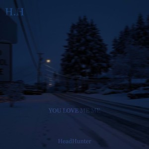 Dengarkan lagu You Love Me Me (Slowed) nyanyian Headhunter dengan lirik