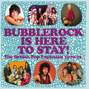 Various Artists的專輯Bubblerock Is Here To Stay! The British Pop Explosion 1970-73