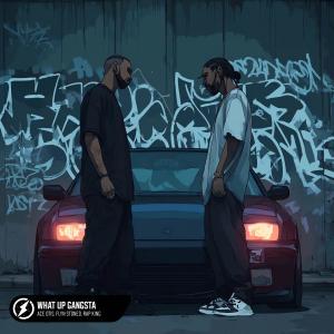 Dengarkan What Up Gangsta lagu dari Ace Otis dengan lirik