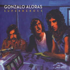 收聽Gonzalo Aloras的Superhéroes歌詞歌曲