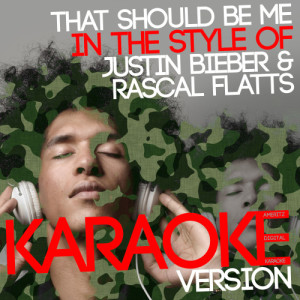ดาวน์โหลดและฟังเพลง That Should Be Me (In the Style of Justin Bieber & Rascal Flatts) [Karaoke Version] (Karaoke Version) พร้อมเนื้อเพลงจาก Ameritz Digital Karaoke