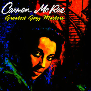 Carmen McRae的專輯Greatest Jazz Masters
