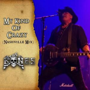 อัลบัม My Kind of Crazy (Nashville Mix) ศิลปิน The Bones