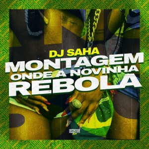 收聽DJ Saha的Montagem Onde a Novinha Rebola (Explicit)歌詞歌曲