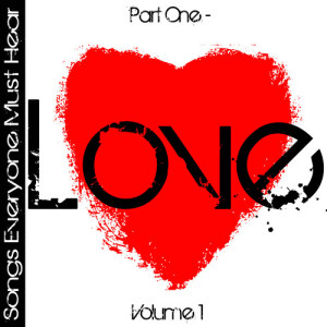 Various Artists的專輯Songs Everyone Must Hear: Part One - Love Vol 1