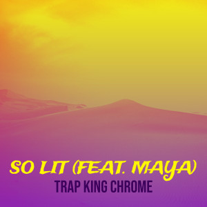 Trap King Chrome的专辑So Lit (Explicit)