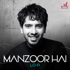 ดาวน์โหลดและฟังเพลง Manzoor Hai (Lofi) พร้อมเนื้อเพลงจาก Salim-Sulaiman